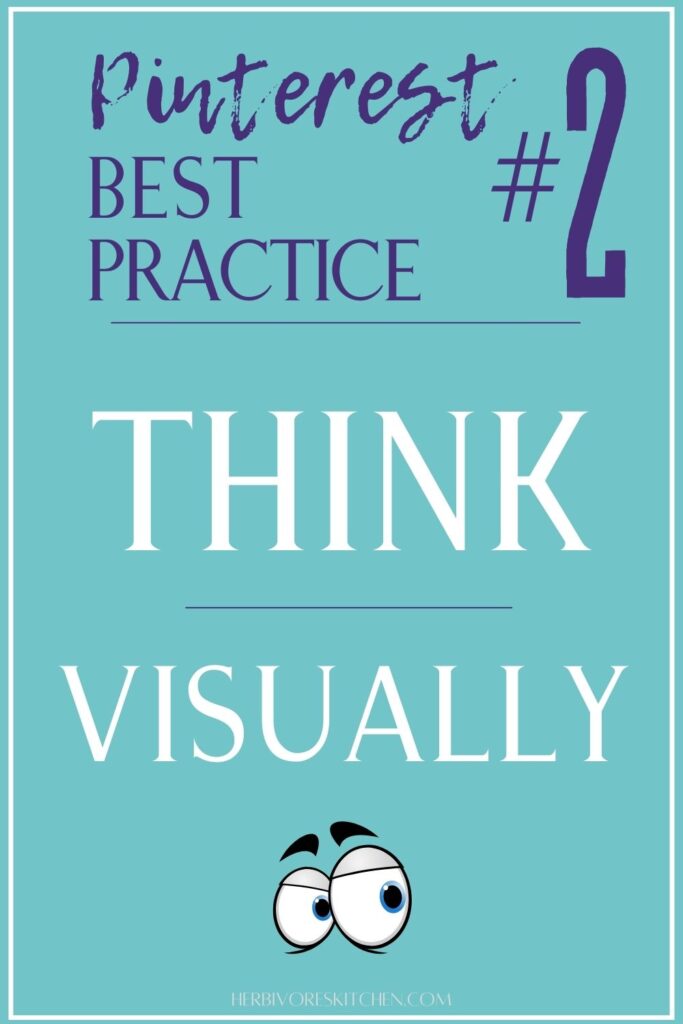 Pinterest for Food Bloggers: 3 Time-Tested Best Practices for Pinterest Think Visually
