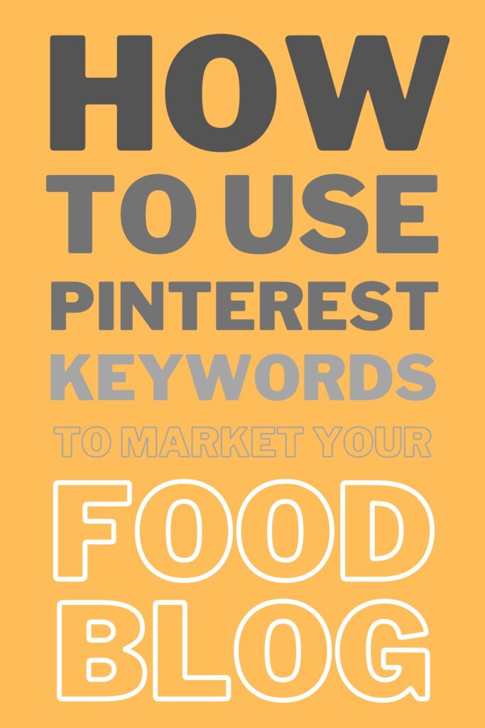 How to Use Pinterest Keywords to Market Your Food Blog