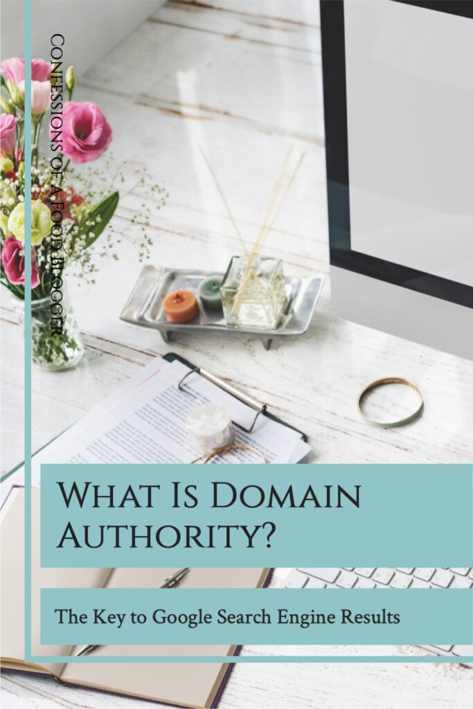 What is Domain Authority? Wondering How You Can Increase Your Google Search Engine Results? You Need to Understand Domain Authority