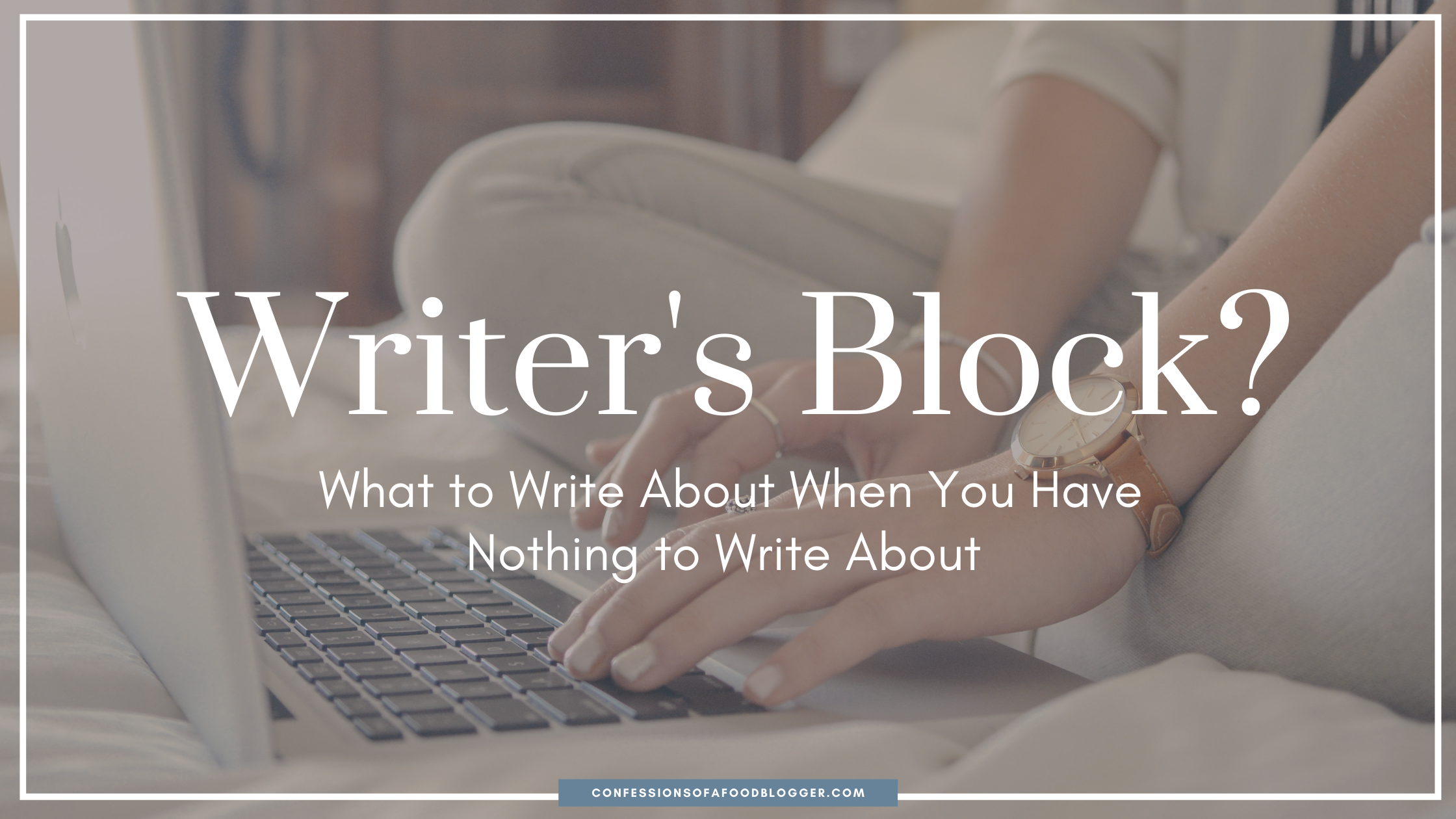 Blog Post Ideas That Double as the Writer’s Block Cure