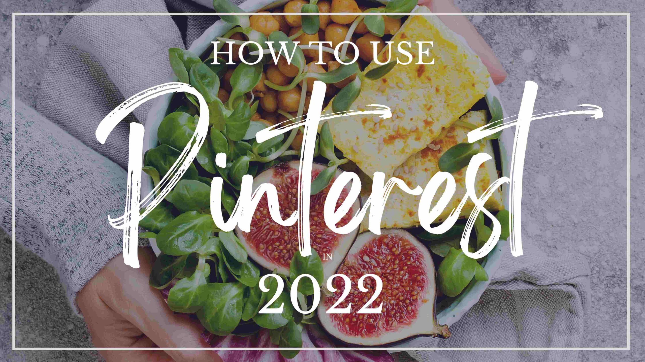 How to Use Pinterest in 2022 banner