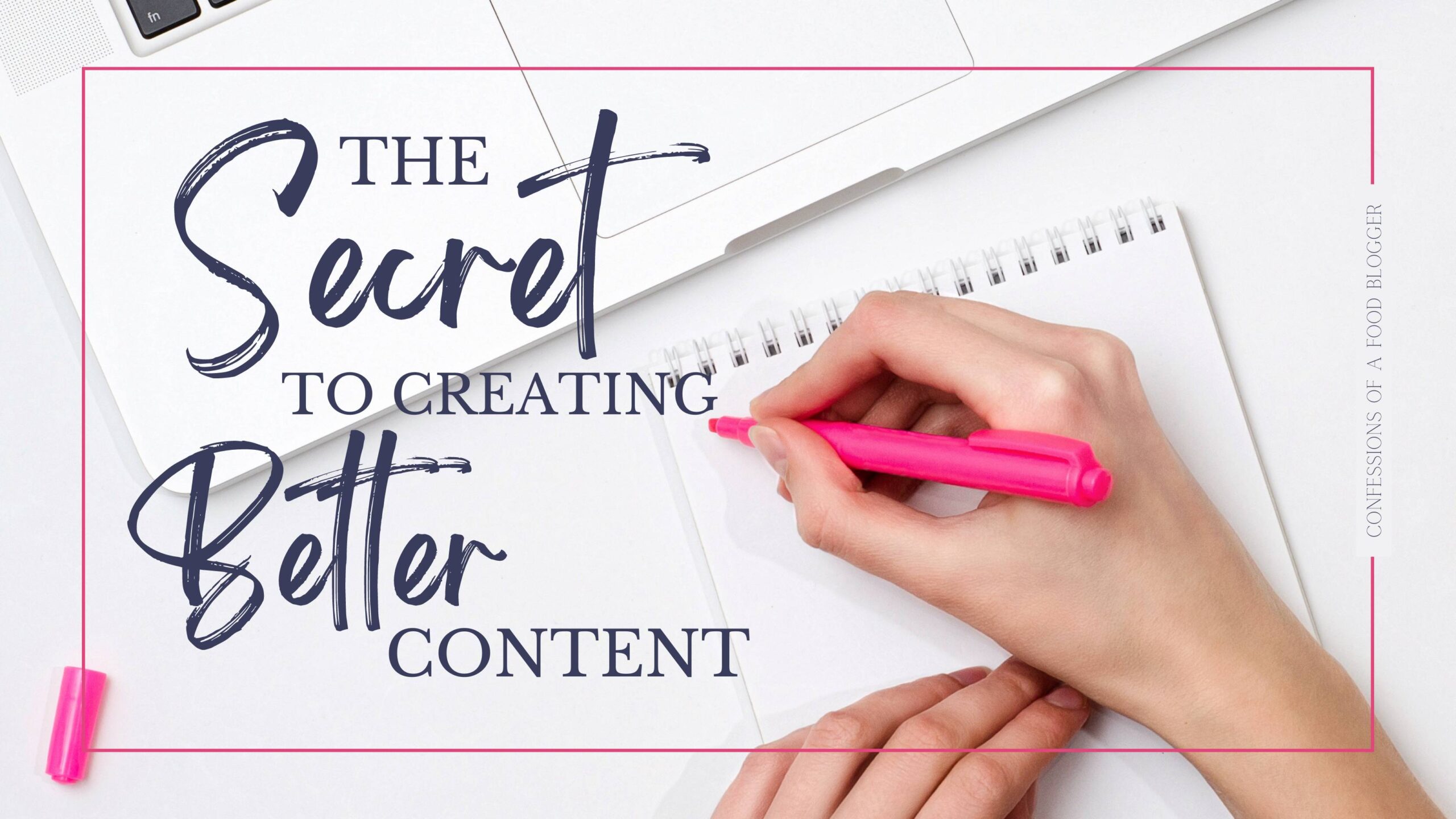 The Secret to Creating Better Content banner